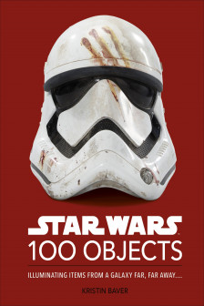 Star Wars 100 Objects: Illuminating Items From a Galaxy Far