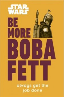 Star Wars: Be More Boba Fett