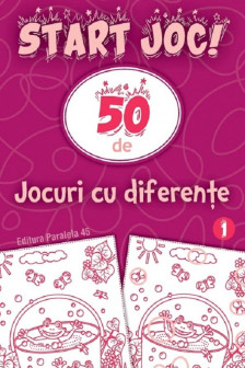 Start joc! 50 de jocuri cu diferente. Volumul 2