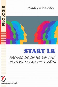 Start LR. Manual de limba romana pentru cetatenii straini