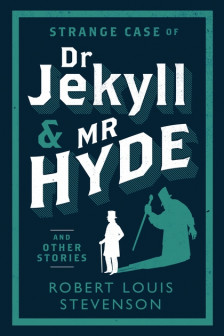 Strange Case of Dr. Jekyll and Mr. Hyde and Other Stories