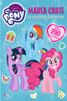 MY LITTLE PONY. Marea carte de activitati distractive