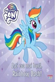 MY LITTLE PONY. Esti cea mai buna Rainbow Dash!