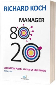 Manager 80/20. Zece metode pentru a deveni un lider grozav