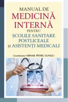 Manual de Medicina interna pentru scolile sanitare postliceale si asistenti medicali”