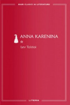 MARI CLASICI AI LITERATURII. Anna Karenina vol.1.