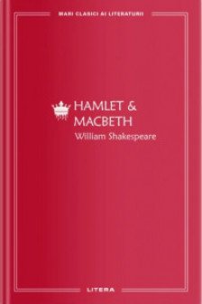 MARI CLASICI AI LITERATURII. Hamlet & Macbeth.
