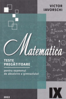 Matematica cl.9 Teste pregatitoare. Iavorschi V.