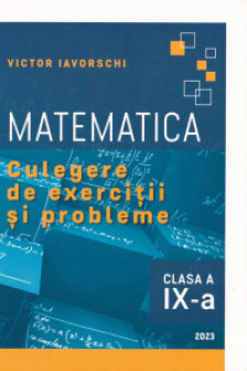 Matematica cl 9 Culegere de exercitii si probleme 2023 Iavorschi V.