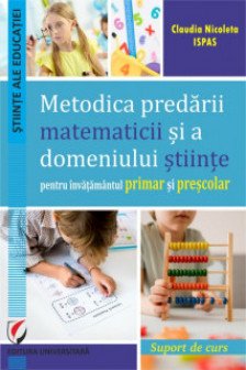 Metodica predarii matematicii si a domeniului stiinte pentru invatamantul primar si prescolar