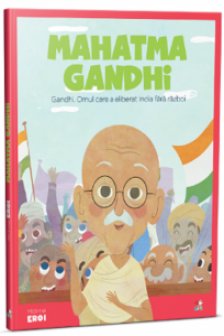 MICII EROI. Mahatma Gandhi