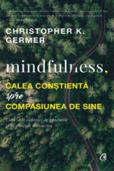 Mindfulness calea constienta spre compasiunea de sine