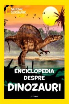 NATIONAL GEOGRAPHIC KIDS. ENCICLOPEDIA DESPRE DINOZAURI