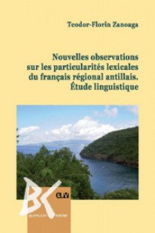 Nouvelles observations sur les particularites lexicales du francais regional antillais. Etude linguistique