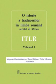 O istorie a traducerilor in limba romana din secolul al XX-lea. ITLR. 1