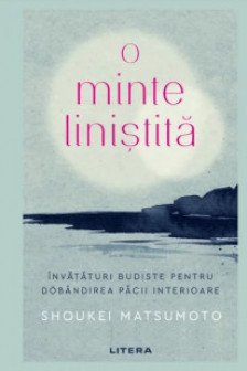 O Minte Linistita. Invataturi Budiste Pentru Dobandirea Pacii Interioare.