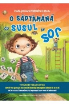 O SAPTAMANA CU SUSUL IN JOS. 7 povesti terapeutice. Carl-Johan Forssen Ehrlin