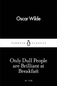 Only Dull People are briliant at breakfast