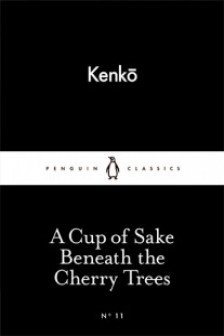 A Cup of Sake Beneath the Cherry Trees (Penguin Little Black Classics)