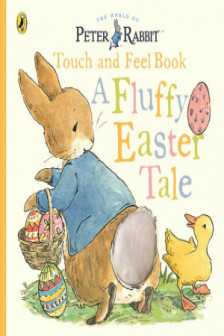 A Peter Rabbit Touch and Feel Book: A Fluffy Easter Tale