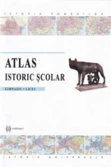 Atlas istoric scolar Gimnaziu Liceu