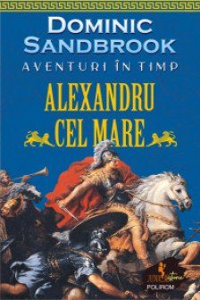Aventuri din timp. Alexandru cel Mare