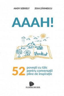 AAAH! 52 de povesti cu talc pentru conversatii pline de inspiratie