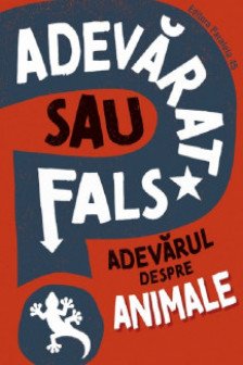 Adevarat sau fals? Adevarul despre animale