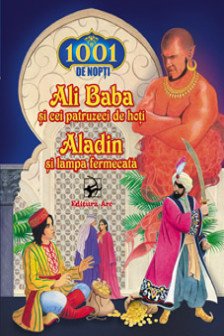 Ali Baba si cei patruzeci de hoti. Aladin si lampa fermecata