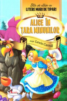 Alice in Tara Minunilor - Stiu sa citesc cu litere mari de tipar!