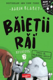 Baietii rai. Episodul 7: Crezi ca ne-a dino-zarit?