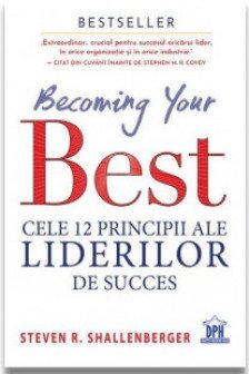 Becoming your Best. Cele 12 principii ale liderilor de succes