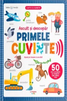 BEBE INVATA. ASCULT SI DESCOPAR PRIMELE CUVINTE. Carte cu sunete