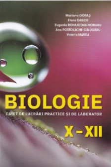 Biologie  cl.10-12 caiet de lucrari practice si laborator
