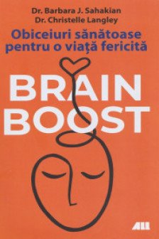 Brain Boost. Obicieuri sanatoase pentru o viata fericita