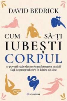 Cum sa-ti iubesti corpul