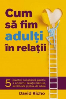 Cum sa fim adulti in relatii