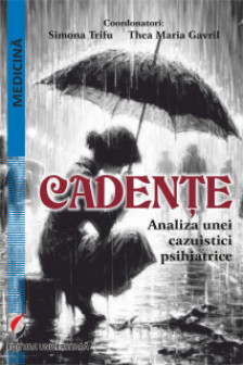 Cadente. Analiza unei cazuistici psihiatrice