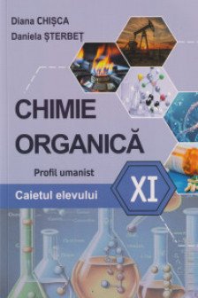 Caietul elevului la Chimie organica clasa a XI-a profil umanist