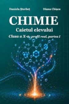 Caietul elevului la Chimie clasa a X-a part.1 profil real
