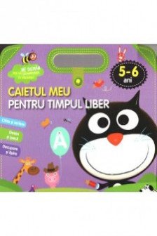 Caietul meu pentru timpul liber 5-6 ani