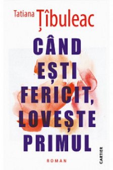 Cand esti fericit loveste primul