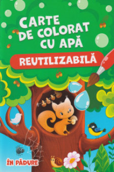 Carte de colorat cu apa. Reutilizabila. In padure