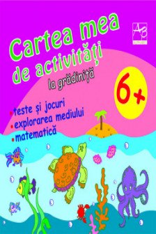 Cartea mea de activitati la gradinita 6+