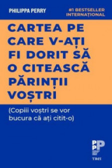 Cartea pe care v-ati fi dorit sa o citeasca parintii vostri.