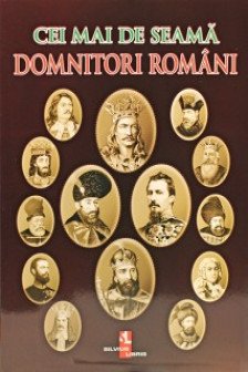 Cei mai de seama domnitori romani