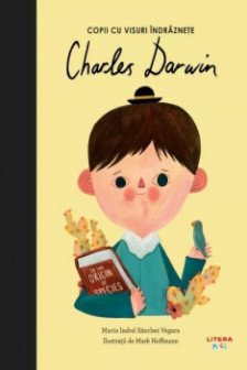 CHARLES DARWIN. Copii cu visuri indraznete