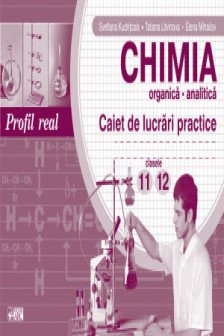 Chimia . Caiet de lucrari practice cl.11-12 profil real