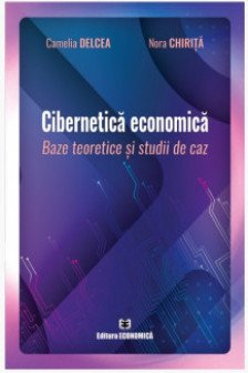 Cibernetica economica. Baze teoretice si studii de caz