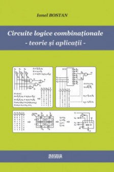 Circuite logice combinationale. Teorie si aplicatii